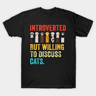 Introverted But Willing To Discuss Cats T-Shirt